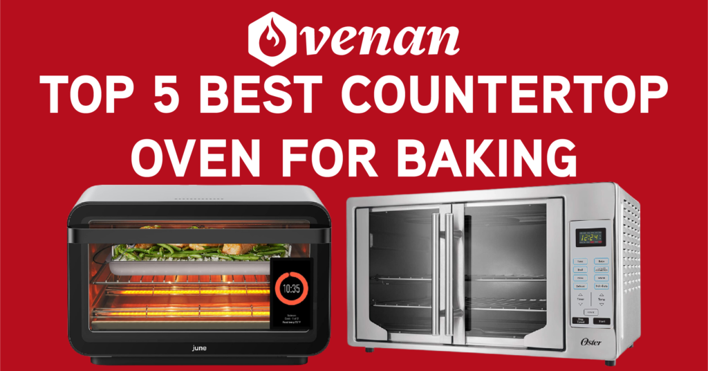 Top 5 Best Countertop Oven For Baking