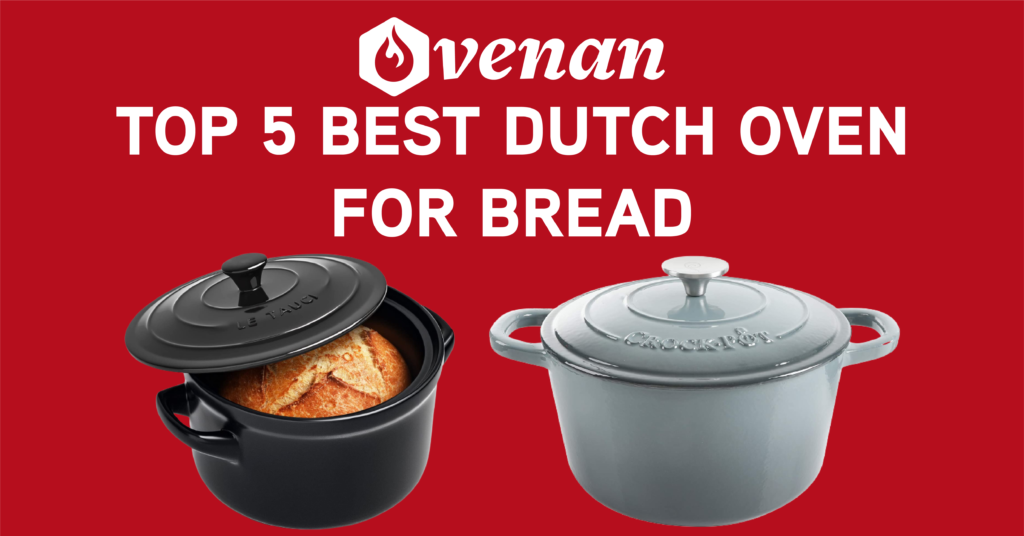 Top 5 Best Dutch Oven For Bread