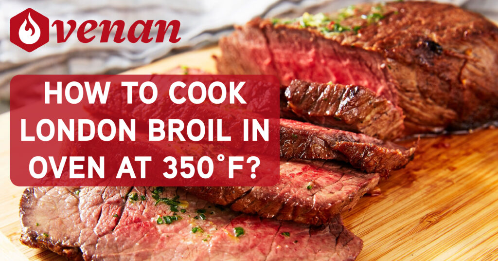How To Cook London Broil In Oven At 350°f