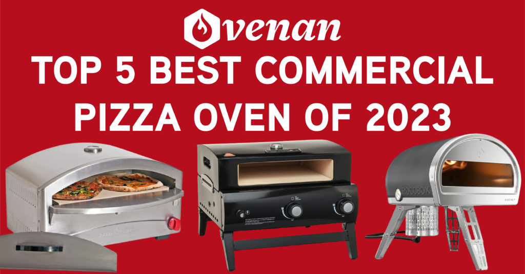 Top 5 Best Commercial Pizza Oven of 2023