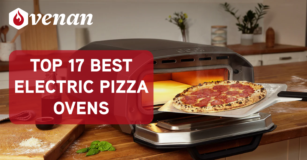 Top 17 Best Electric Pizza Ovens