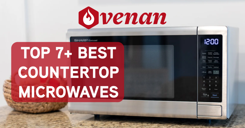 Top 7+ Best Countertop Microwaves