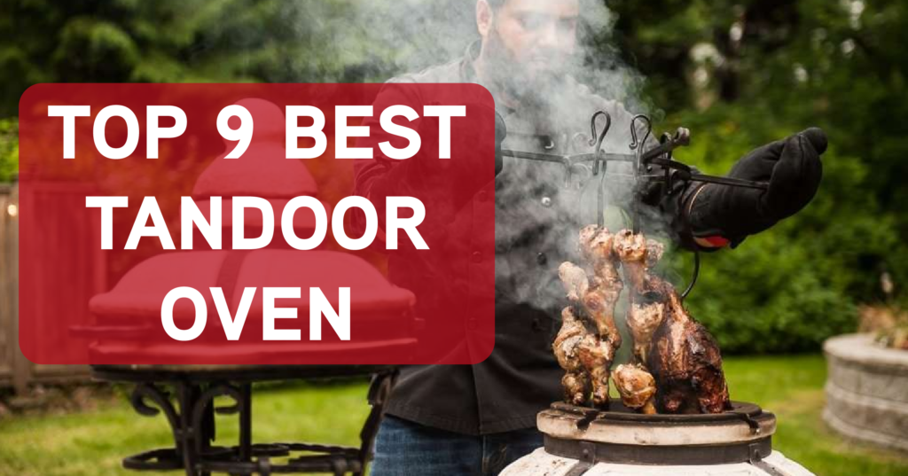 Top 9 Best Tandoor Oven